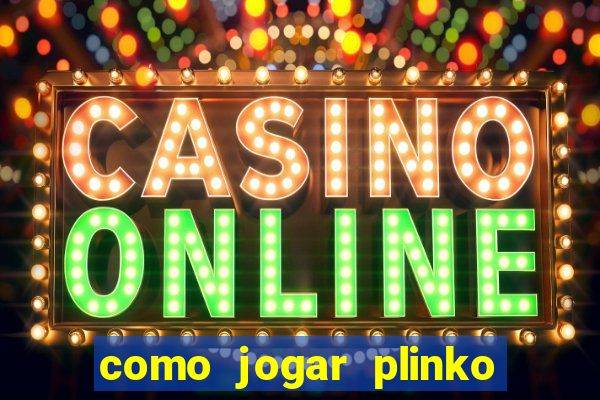 como jogar plinko no celular