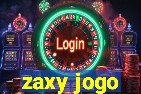 zaxy jogo