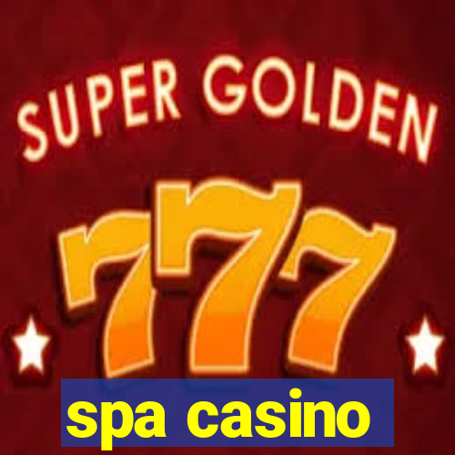 spa casino