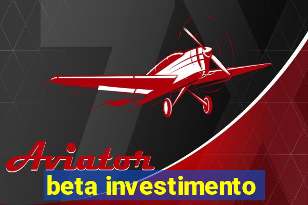 beta investimento