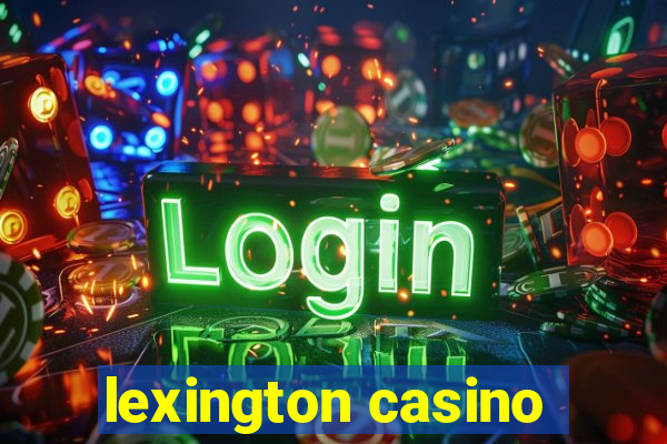 lexington casino