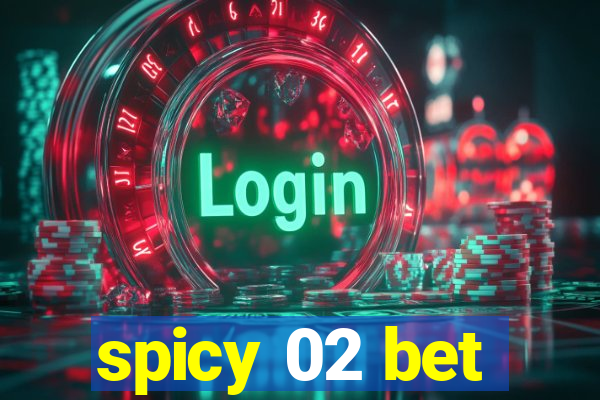 spicy 02 bet