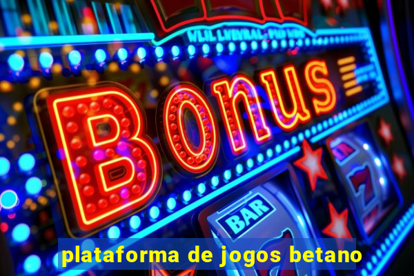 plataforma de jogos betano