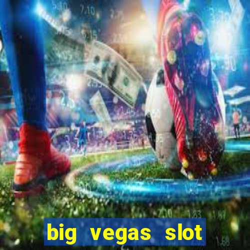 big vegas slot free play