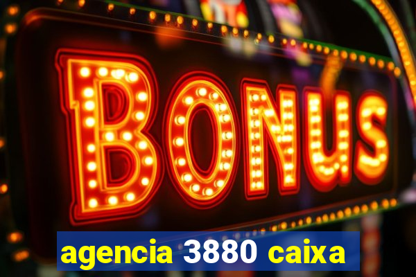 agencia 3880 caixa