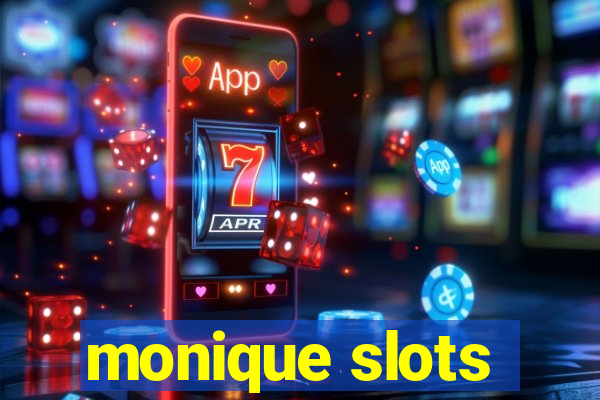 monique slots