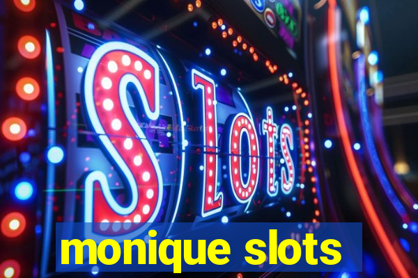 monique slots