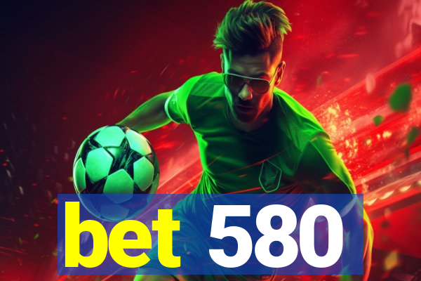 bet 580