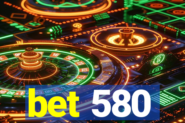 bet 580