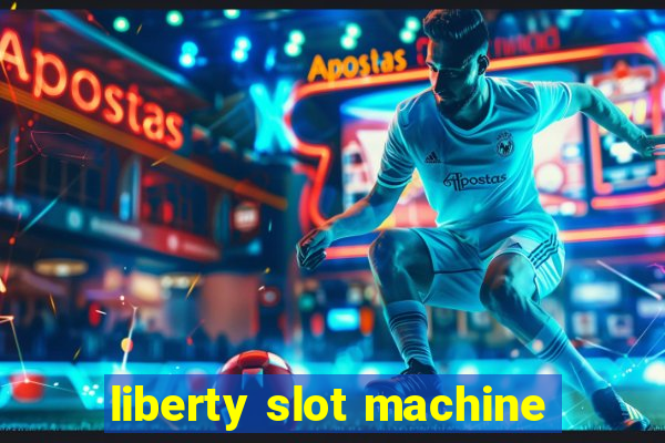 liberty slot machine