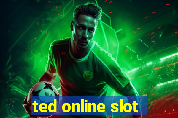 ted online slot