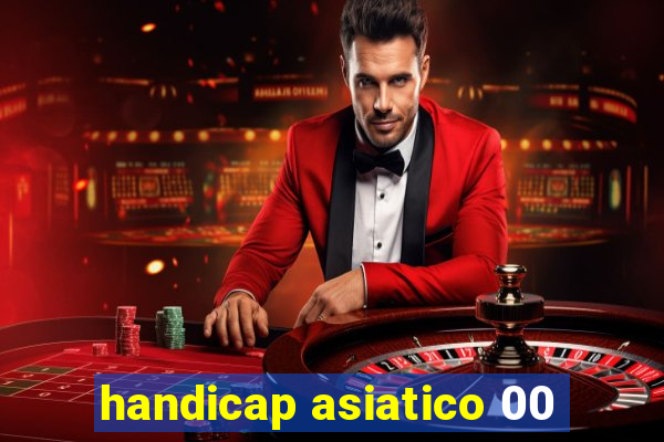 handicap asiatico 00