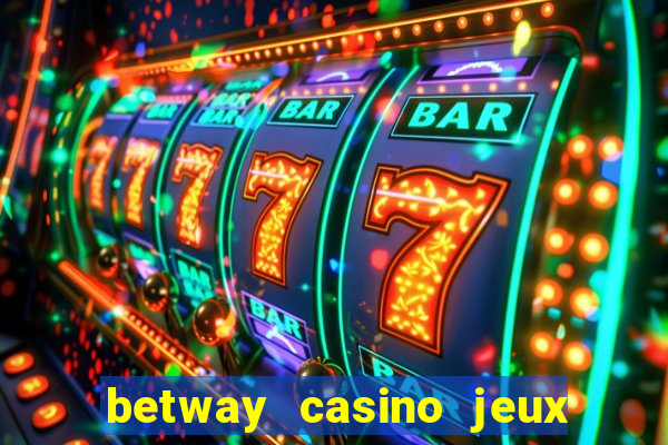 betway casino jeux d argent