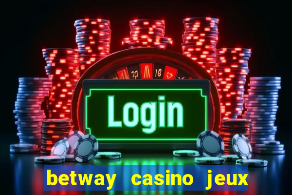 betway casino jeux d argent