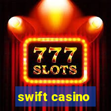 swift casino