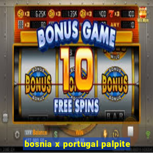 bosnia x portugal palpite