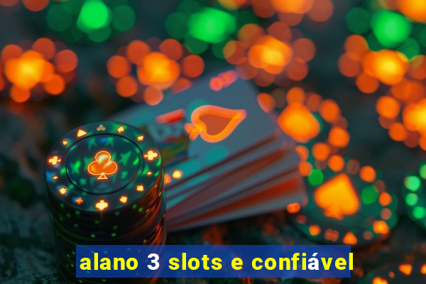 alano 3 slots e confiável