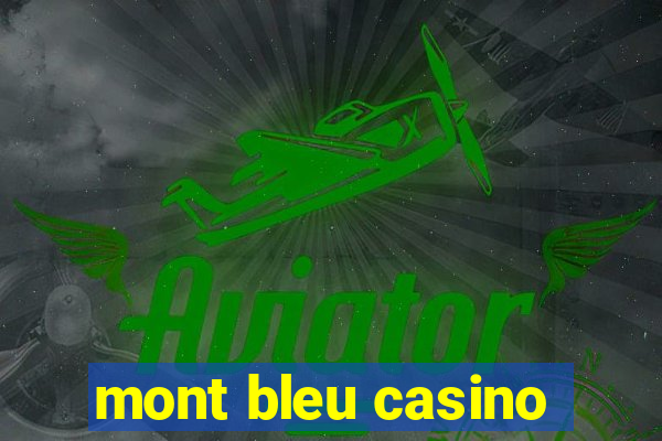 mont bleu casino