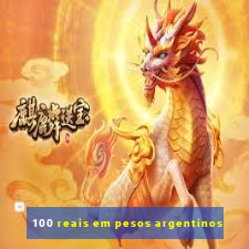 100 reais em pesos argentinos