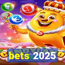 bets 2025