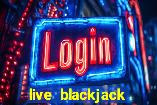 live blackjack online casino