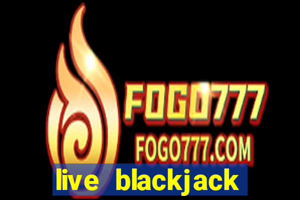 live blackjack online casino