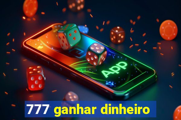 777 ganhar dinheiro