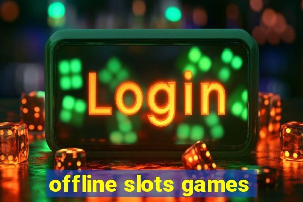 offline slots games