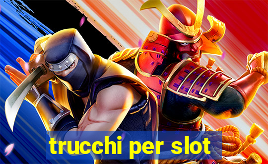 trucchi per slot