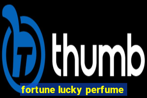 fortune lucky perfume