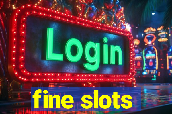 fine slots