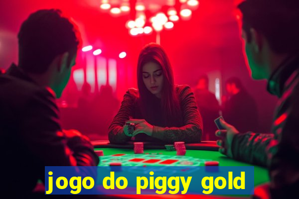 jogo do piggy gold