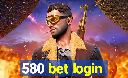 580 bet login