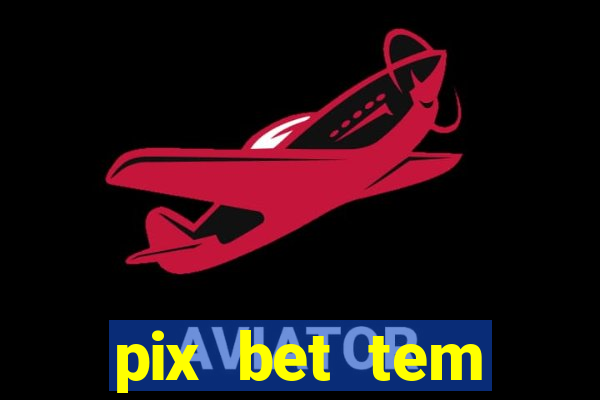 pix bet tem pagamento antecipado