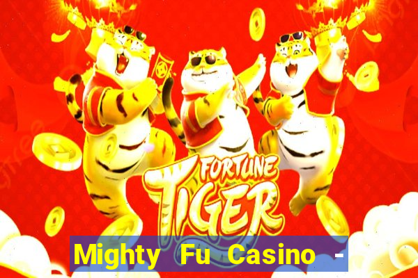 Mighty Fu Casino - Slots Game