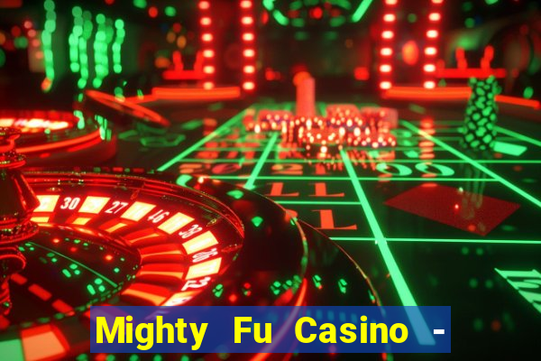 Mighty Fu Casino - Slots Game