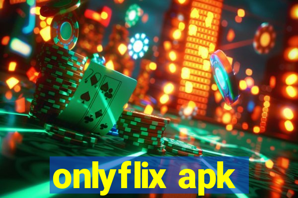 onlyflix apk