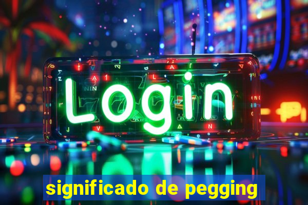 significado de pegging