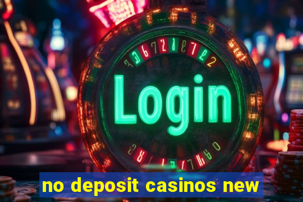 no deposit casinos new