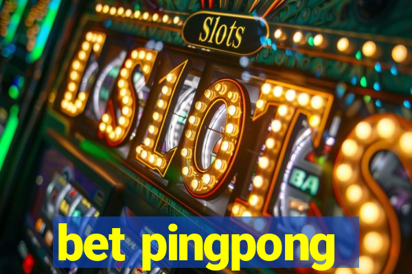 bet pingpong