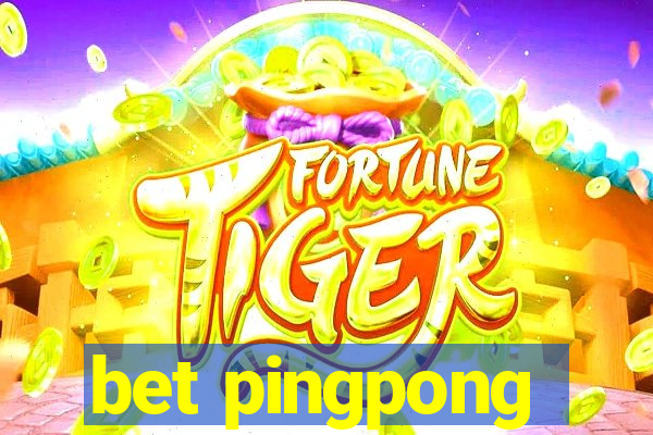 bet pingpong