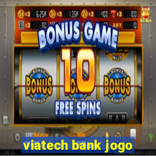 viatech bank jogo