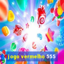 jogo vermelho 555