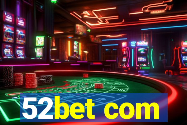 52bet com