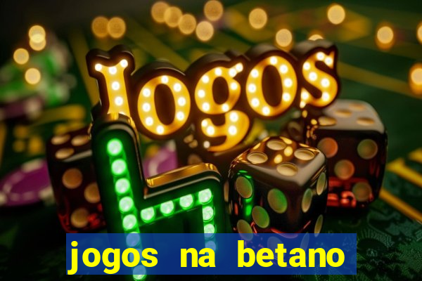 jogos na betano com 10 centavos