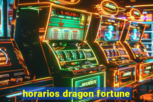 horarios dragon fortune