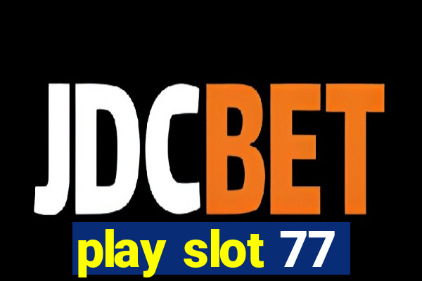 play slot 77