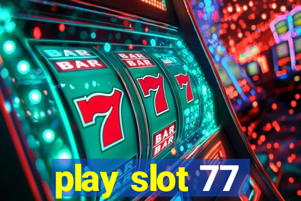 play slot 77