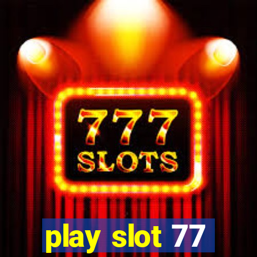 play slot 77