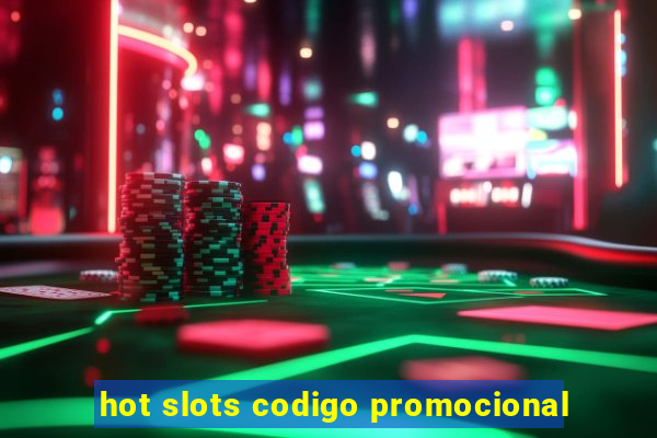 hot slots codigo promocional